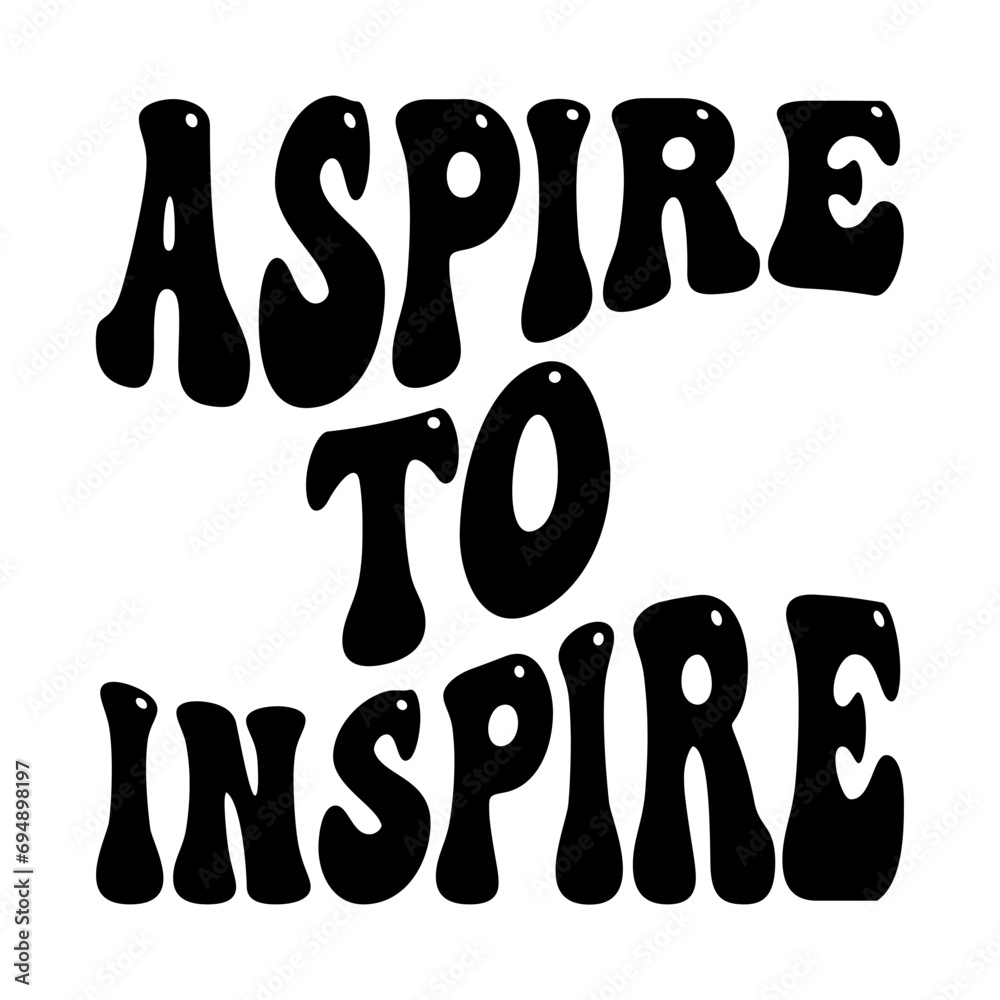 Aspire To Inspire Svg Aspire To Inspire Svg