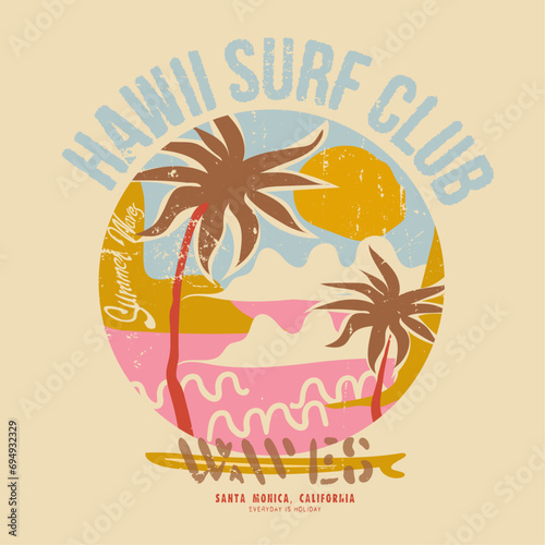 Hawaii surf Club summer slogan print design, Santa Monica, California, women's summer beach graphic, modern art for palm tree, waves, sun surfboard with Skye mixed vector
