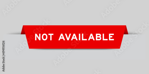 Red color inserted label with word not available on gray background