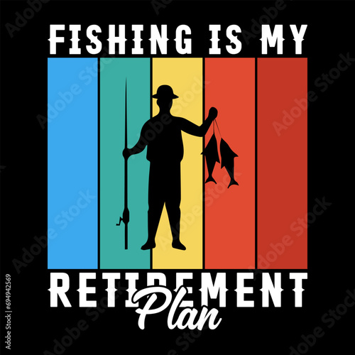Fishing Is My Retirement plan, Fishing lover, fisherman vector, fishing vector