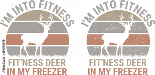 Hunting I'm Into Fitness Deer Freezer, Funny Hunter Dad