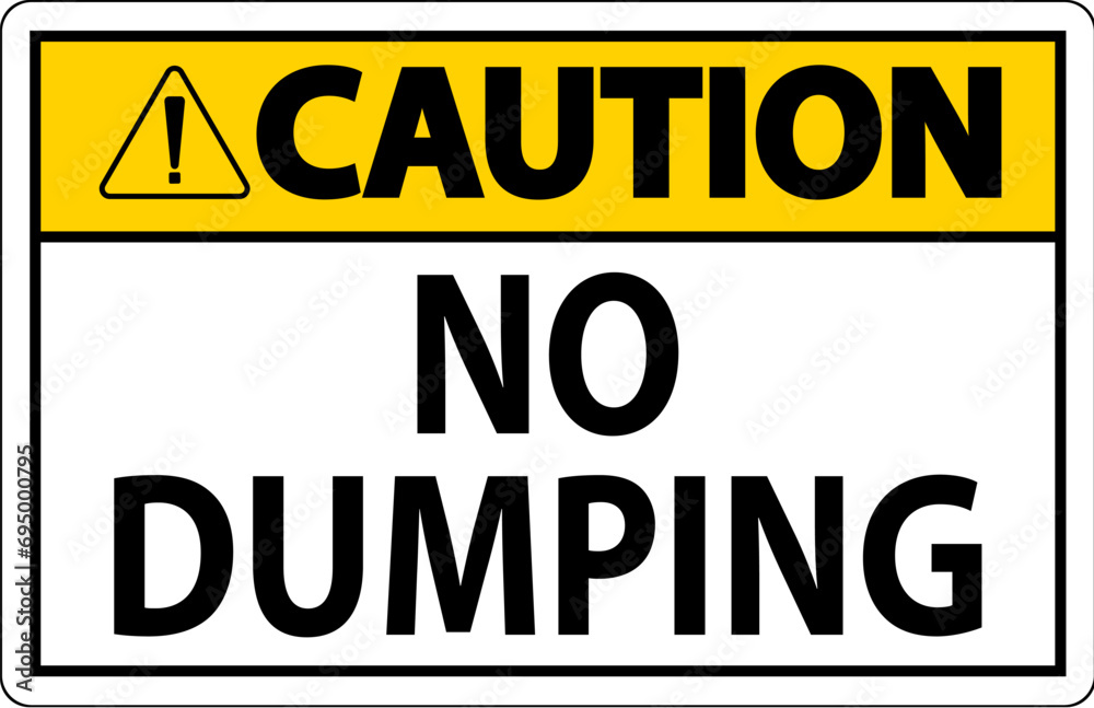 Caution No Dumping Sign Caution No Dumping Sign