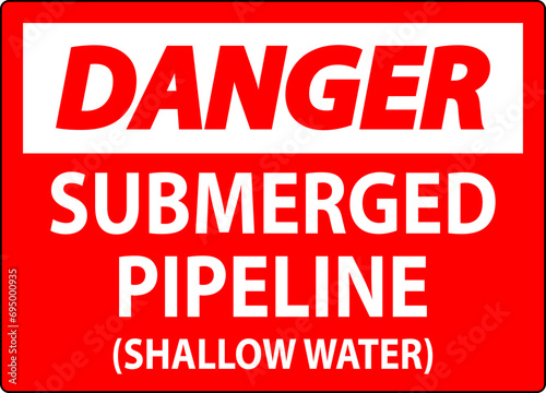 Danger Sign Submerged Pipeline  Shallow Water 