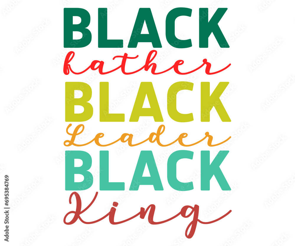 Black Father - Black Leader - Black King Svg,Black History Month Svg,Retro,Juneteenth Svg,Black History Quotes,Black People Afro American T shirt,BLM Svg,Black Men Woman,In February in United States 