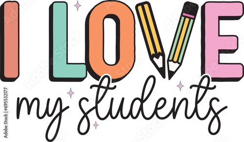  I Love My Students - T-Shirt Apparel Fashion Designs for Merchandise