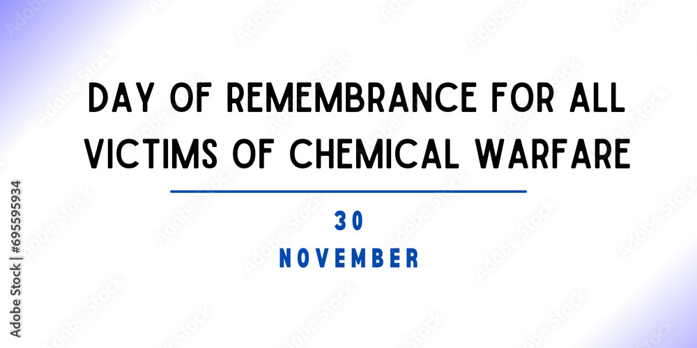 30 November - Day of Remembrance for all Victims of Chemical Warfare 30 November - Day of Remembrance for all Victims of Chemical Warfare