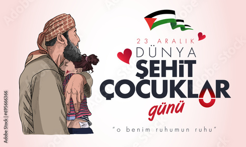 23 Aralik Dunya Sehit Cocuklar Gunu (Filistin Gazze) Translation: World Martyr Children's Day December 23 (Palestine Gaza)