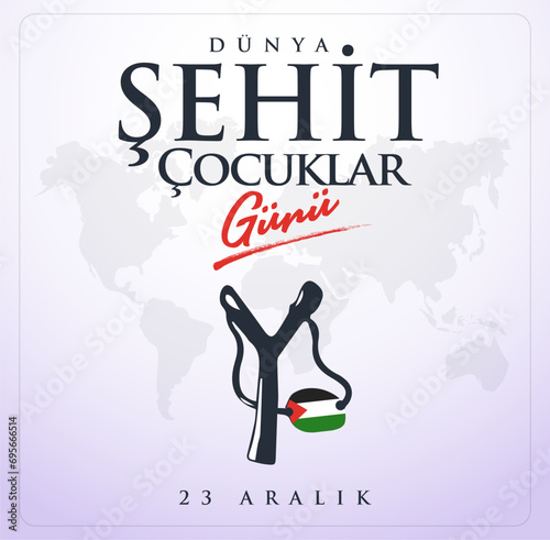 23 Aralik Dünya Şehit Çocuklar Günü (Filistin Gazze) Translation: World Martyr Children's Day December 23 (Palestine Gaza)