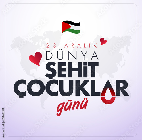 23 Aralik Dünya Şehit Çocuklar Günü (Filistin Gazze) Translation: World Martyr Children's Day December 23 (Palestine Gaza)