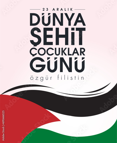 23 Aralik Dünya Şehit Çocuklar Günü (Filistin Gazze) Translation: World Martyr Children's Day December 23 (Palestine Gaza)