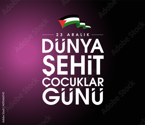 23 Aralik Dünya Şehit Çocuklar Günü (Filistin Gazze) Translation: World Martyr Children's Day December 23 (Palestine Gaza)