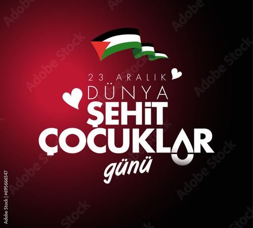 23 Aralik Dünya Şehit Çocuklar Günü (Filistin Gazze) Translation: World Martyr Children's Day December 23 (Palestine Gaza)