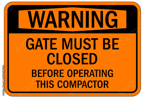 Compactor machinery safety sign and labels gate must be closed before operating this compactor
