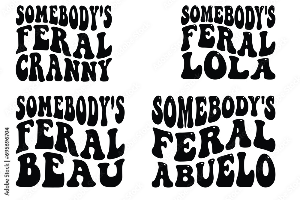 Somebody's Feral Cranny, Somebody's Feral Lola, Somebody's Feral Beau, Somebody's Feral Abuela retro wavy SVG T-shirt designs