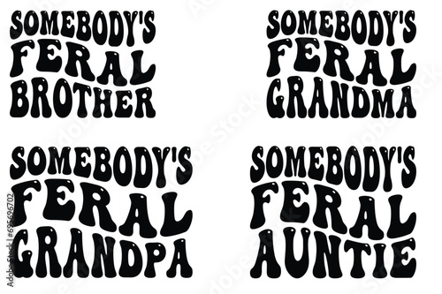 Somebody's Feral brother, Somebody's Feral grandma, Somebody's Feral grandpa, Somebody's Feral auntie retro wavy SVG T-shirt
