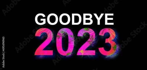 Goodbye 2023 beautiful amazing and colorful and dynamic design