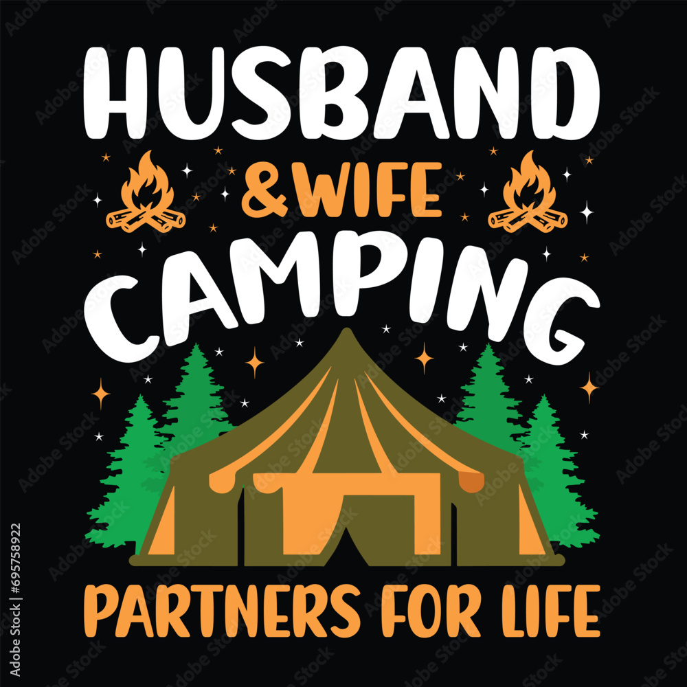 Husband and Wife Camping Partners For Life - typography T-shirt Design. This versatile design is ideal for prints, t-shirt, mug, poster, and many other tasks. Good Quotes For Camping.