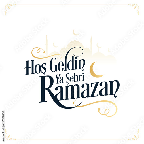 Hoş geldin ya şehri Ramazan. Translation: Welcome to Ramadan