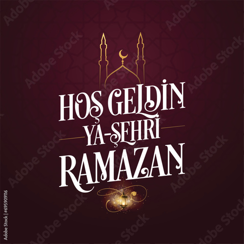 Hoş geldin ya şehri Ramazan. Translation: Welcome to Ramadan