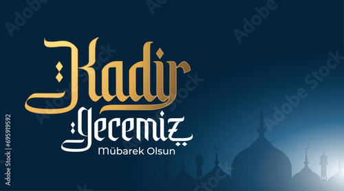 Kadir gecemiz mübarek olsun. Translation: God Bless magnitude night, Muslim Holiday