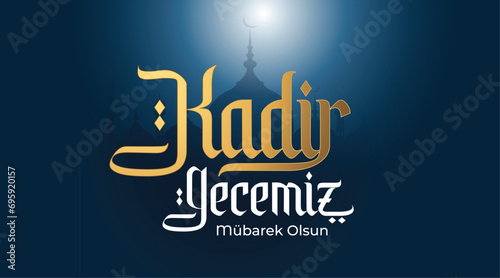 Kadir gecemiz mübarek olsun. Translation: God Bless magnitude night, Muslim Holiday