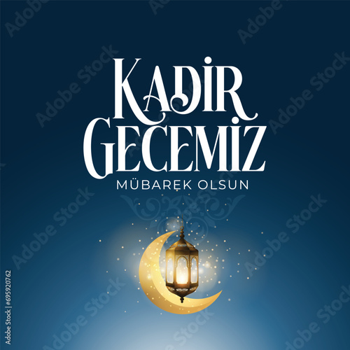 Kadir gecemiz mübarek olsun. Translation: God Bless magnitude night, Muslim Holiday