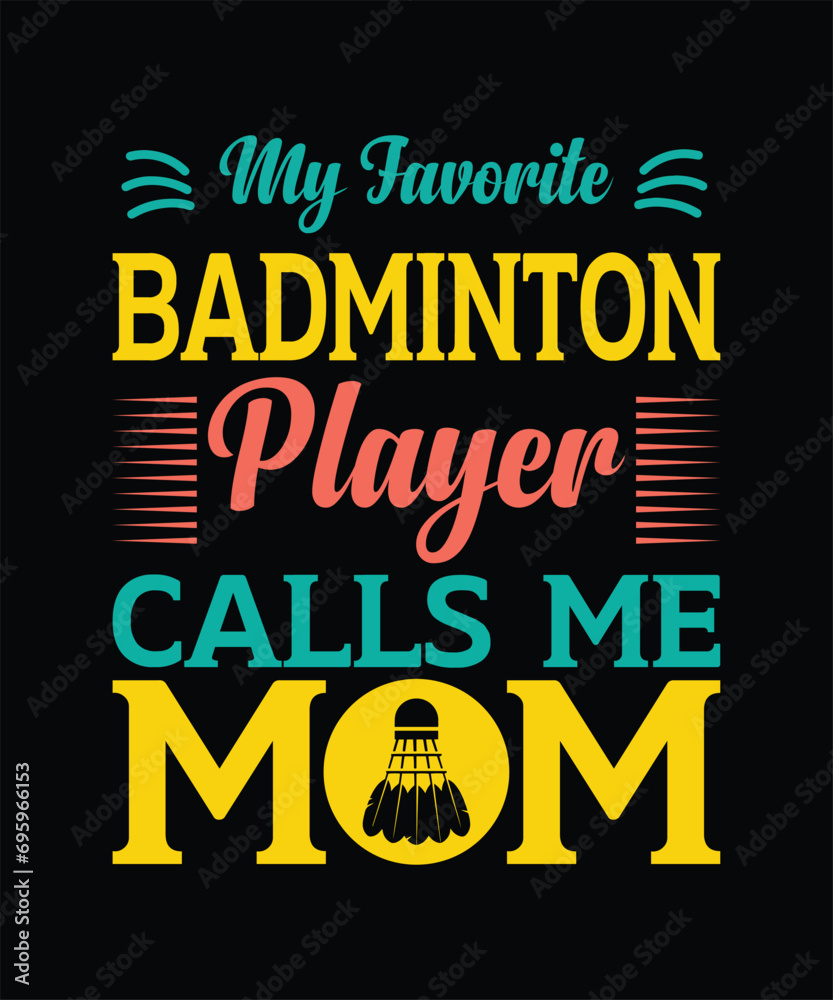 My favorite badminton player calls me mom mother's day t shirt design