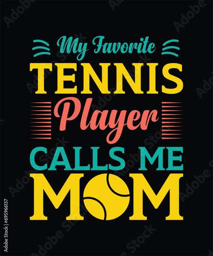 My favorite tennis player calls me mom mother's day t shirt design