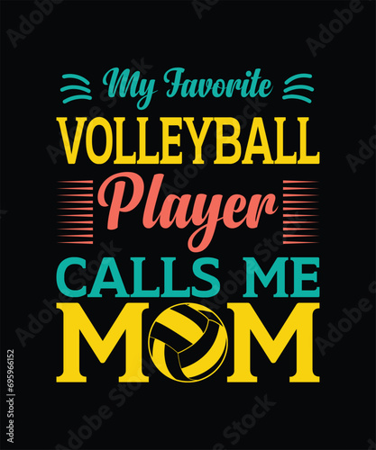 My favorite volleyball player calls me mom mother's day t shirt design