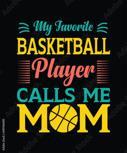 My favorite basketball player calls me mom mother's day t shirt design