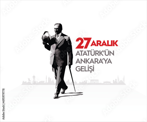 Atatürk'ün ankara'ya gelişi. Tranlation: 27 December 1919 Atatürk's arrival in Ankara