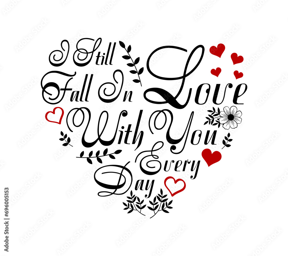 I Still Fall in Love With You Every Day,  Heart Monogram, Romantic Wedding Quote, Valentines Day T shirt Design Vector