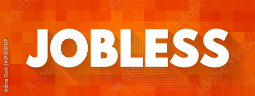 Jobless - having no job, text concept background