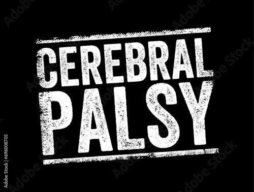 Cerebral Palsy - group of disorders that affect a person's ability to move and maintain balance and posture, text concept stamp