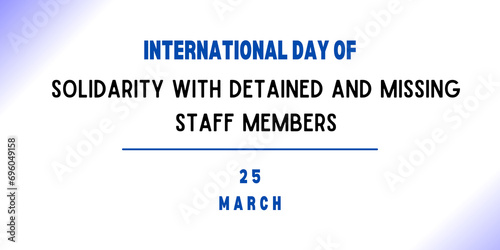 25 March - International Day of Solidarity with Detained and Missing Staff Members