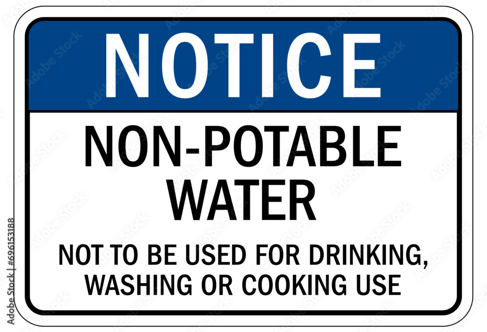 Non potable warning sign and labels not to be used for drinking, washing or cooking use