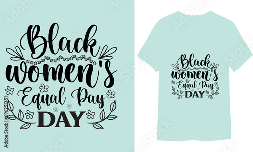 Black women's equal pay day Modern Trendy Typography T-Shirt Design

