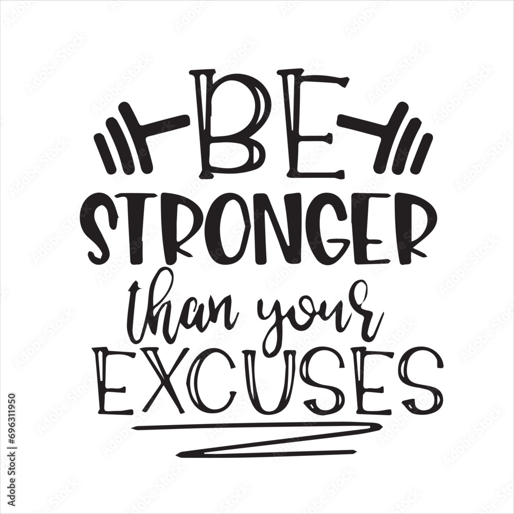 be stronger than your excuses motivational quotes inspirational lettering typography design