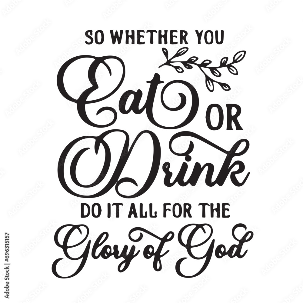 so whether you eat or drink do it all for the glory of god motivational quotes inspirational lettering typography design so whether you eat or drink do it all for the glory of god motivational quotes inspirational lettering typography design