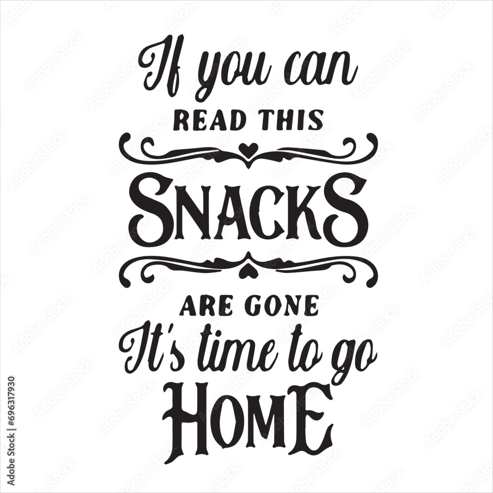 If you can read this snacks are gone its time to go home motivational