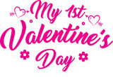 My 1st  Valentines Day  | Happy  Valentines Day  | Valentines Day  PNG | Valentines Day  Design | Valentines Day  t shirt | Propose Day | Hug Day | Teddy Day | Love Day