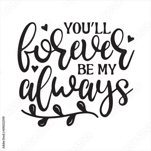 you'll forever be my always motivational quotes inspirational lettering typography design