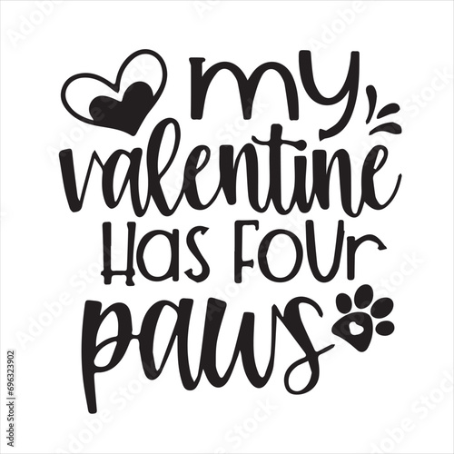 my valentines has four paws motivational quotes inspirational lettering typography design