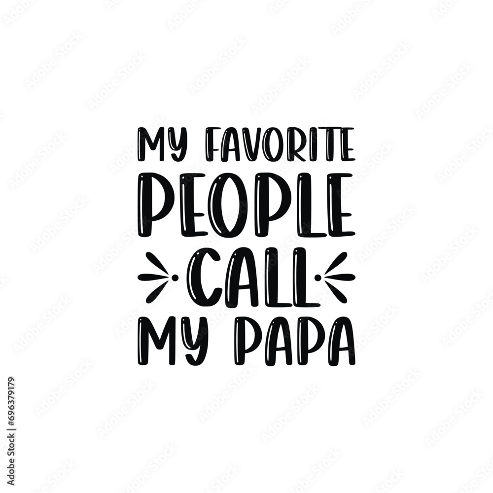 My Favorite People Call my Papa