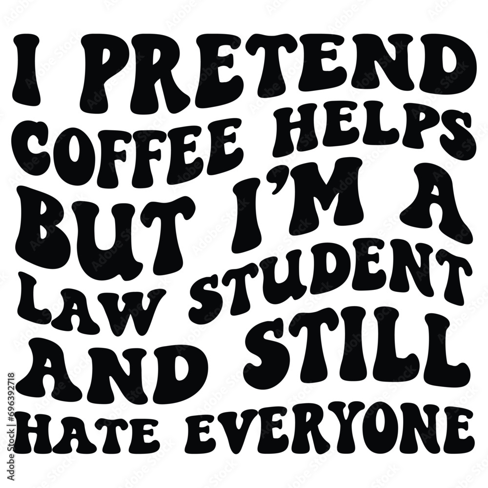 I pretend coffee helps but i’m a law student and still hate everyone Retro SVG