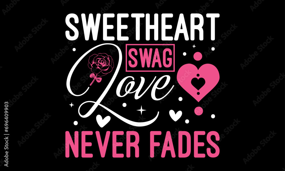 Naklejka premium Sweetheart Swag Love Never Fades - Valentines Day T - Shirt Design, Hand Drawn Lettering And Calligraphy, Cutting And Silhouette, Prints For Posters, Banners, Notebook Covers With Black Background.