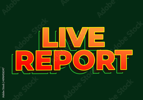 Live report. Text effect in 3D look. red yellow color. Dark green background