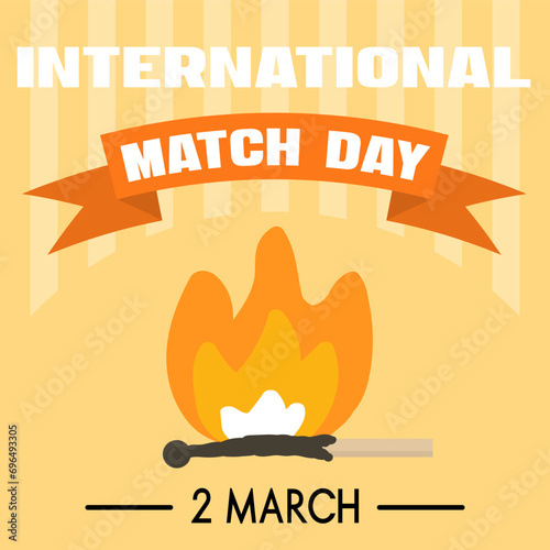 Square poster for Match Day on March 2nd. International Match Day. 2 March. Card with burning match. Yellow-orange festive banner for social networks.