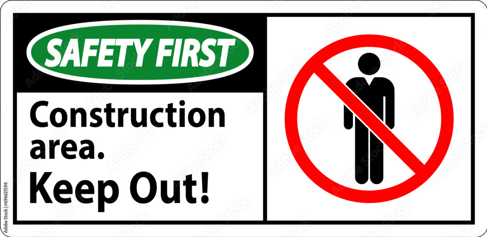 Safety First Sign Construction Area - Keep Out Safety First Sign Construction Area - Keep Out