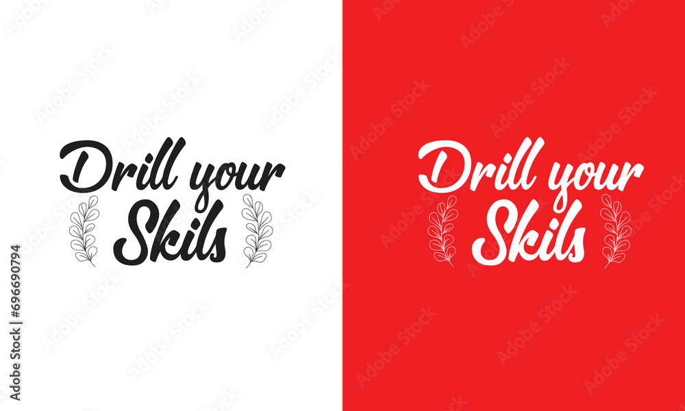 Drill Your Skils T Shirt Design, Typographic, Vector T Shirt Design .